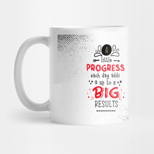 A little progress each day adds up to big results Inspirational Quotes Mug